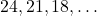 24, 21, 18, \dots