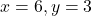 x = 6, y = 3