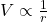 V \propto \frac{1}{r}