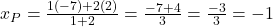 x_P = \frac{1(-7) + 2(2)}{1 + 2} = \frac{-7 + 4}{3} = \frac{-3}{3} = -1
