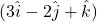 (3\hat{i} - 2\hat{j} + \hat{k})