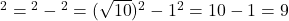 \text{आधार}^2 = \text{कर्ण}^2 - \text{लंब}^2 = (\sqrt{10})^2 - 1^2 = 10 - 1 = 9
