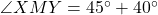 \angle XMY = 45^\circ + 40^\circ