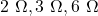 2\ \Omega, 3\ \Omega, 6\ \Omega