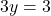 3y = 3