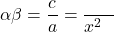 \[\alpha\beta = \frac{c}{a} = \frac{\text{अचर पद}}{x^2 \text{ का गुणांक}}\]