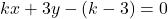 kx + 3y - (k-3) = 0