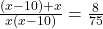 \frac{(x-10) + x}{x(x-10)} = \frac{8}{75}