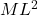 M L^2