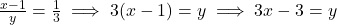 \frac{x - 1}{y} = \frac{1}{3} \implies 3(x - 1) = y \implies 3x - 3 = y