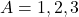 A = {1, 2, 3}