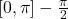 [0, \pi] - {\frac{\pi}{2}}
