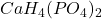 Rendered by QuickLaTeX.com CaH_{4}(PO_{4})_{2}