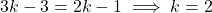 3k - 3 = 2k - 1 \implies k = 2