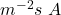 m^{-2}s~A