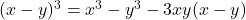 (x-y)^3 = x^3 - y^3 - 3xy(x-y)