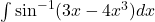 \int \sin^{-1}(3x - 4x^3)dx