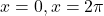 x=0, x=2\pi