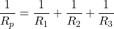 \[\frac{1}{R_p} = \frac{1}{R_1} + \frac{1}{R_2} + \frac{1}{R_3}\]