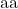 \text{aa}