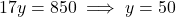 17y = 850 \implies y = 50