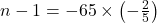 n - 1 = -65 \times \left(-\frac{2}{5}\right)