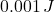 0.001\,J