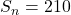 S_n = 210