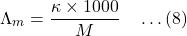 \[\Lambda_m = \frac{\kappa \times 1000}{M} \quad \dots (8)\]