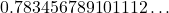 0.783456789101112\dots