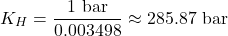 \[K_H = \frac{1 \text{ bar}}{0.003498} \approx 285.87 \text{ bar}\]