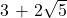 $3 + 2\sqrt{5}$