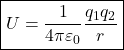 \[ \boxed{U=\frac{1}{4\pi\varepsilon_0}\frac{q_1q_2}{r}} \]