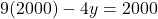 9(2000) - 4y = 2000