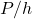 P/h