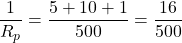 \[\frac{1}{R_p} = \frac{5 + 10 + 1}{500} = \frac{16}{500}\]