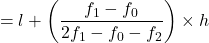 \[\text{बहुलक}=l+\left(\frac{f_{1}-f_{0}}{2 f_{1}-f_{0}-f_{2}}\right) \times h\]