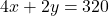 4x + 2y = 320
