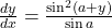 \frac{dy}{dx} = \frac{\sin^2(a+y)}{\sin a}