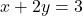 x + 2y = 3