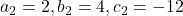 a_2 = 2, b_2 = 4, c_2 = -12