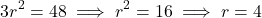 \[3r^2 = 48 \implies r^2 = 16 \implies r = 4 \text{ सेमी}\]