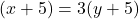 (x + 5) = 3(y + 5)