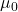 \mu_{0}