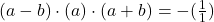 (a-b) \cdot (a) \cdot (a+b) = -(\frac{1}{1})
