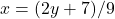 x = (2y + 7)/9