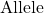 \text{Allele}