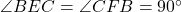 \angle BEC = \angle CFB = 90^\circ