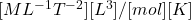 [ML^{-1}T^{-2}][L^3]/[mol][K]