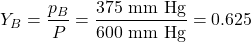 \[Y_B = \frac{p_B}{P_{\text{कुल}}} = \frac{375 \text{ mm Hg}}{600 \text{ mm Hg}} = 0.625\]